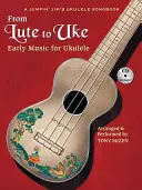A lantostól az ukéig: Régi zene Ukulelére - From Lute to Uke: Early Music for Ukulele