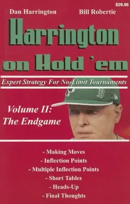 Harrington on Hold 'em: Szakértői stratégia a No-Limit versenyekhez; II. kötet: A végjáték - Harrington on Hold 'em: Expert Strategy for No-Limit Tournaments; Volume II: The Endgame