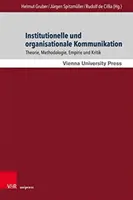 Institutionelle Und Organisationale Kommunikation: Theorie, Methodologie, Empirie Und Kritik