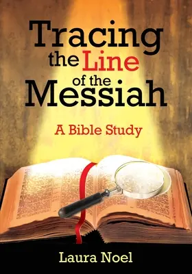 A Messiás vonalának nyomon követése: Egy bibliai tanulmány - Tracing the Line of the Messiah: A Bible Study