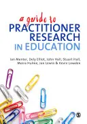Útmutató a gyakorlati oktatáskutatáshoz - A Guide to Practitioner Research in Education