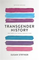 Transznemű történelem: A mai forradalom gyökerei - Transgender History: The Roots of Today's Revolution