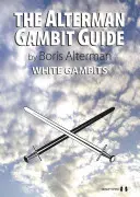 Az Alterman Gambit Guide: Az Altermanman Gambit: Fehér gambitok - The Alterman Gambit Guide: White Gambits