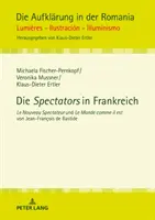 Die Spectators in Frankreich: Le Nouveau Spectateur Und Le Monde Comme Il Est Von Jean-Franois de Bastide