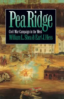 Pea Ridge: Polgárháborús hadjárat nyugaton - Pea Ridge: Civil War Campaign in the West