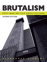 Brutalizmus: Brutalizmus: A háború utáni brit építészet - Brutalism: Post-War British Architecture
