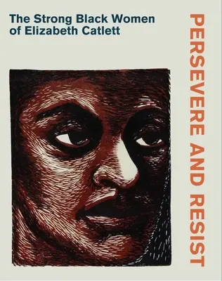Kitartás és ellenállás: Elizabeth Catlett erős fekete asszonyai - Persevere and Resist: The Strong Black Women of Elizabeth Catlett