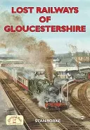 Gloucestershire elveszett vasútjai - Lost Railways of Gloucestershire