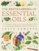 Az illóolajok enciklopédiája - Az aromás olajok aromaterápiában, gyógynövénytanban, egészségben és jólétben való használatának teljes útmutatója - Encyclopedia of Essential Oils - The Complete Guide to the Use of Aromatic Oils in Aromatherapy, Herbalism, Health and Well-Being