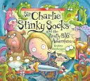 Sir Charlie büdös zoknija: Sir Charlie büdös zokni: Az igazán nagy kaland (Sir Charlie büdös zokni) - Sir Charlie Stinky Socks: The Really Big Adventure (Sir Charlie Stinky Socks)