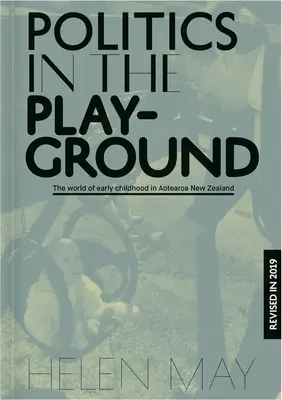 Politika a játszótéren: A kisgyermekkori nevelés világa Aotearoa Új-Zélandon - Politics in the Playground: The World of Early Childhood Education in Aotearoa New Zealand