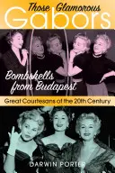 Azok a csillogó Gaborok: Bombázók Budapestről - Those Glamorous Gabors: Bombshells from Budapest