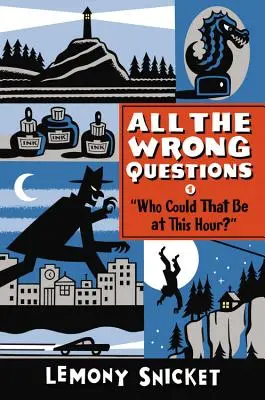 Ki lehet az ilyenkor?: All the Wrong Questions címmel is megjelent: Kérdés 1 - Who Could That Be at This Hour?: Also Published as All the Wrong Questions: Question 1