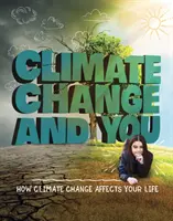 Éghajlatváltozás és Ön - Hogyan hat az éghajlatváltozás az Ön életére? - Climate Change and You - How Climate Change Affects Your Life