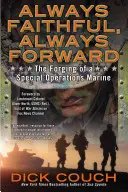 Mindig hűséges, mindig előre: Egy különleges műveleti tengerészgyalogos kovácsolása - Always Faithful, Always Forward: The Forging of a Special Operations Marine