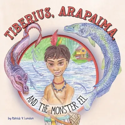 Tiberius, Arapaima és a szörnyeteg angolna - Tiberius, Arapaima, and the Monster Eel