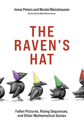 A hollósapka: Bukott képek, emelkedő sorozatok és más matematikai játékok - The Raven's Hat: Fallen Pictures, Rising Sequences, and Other Mathematical Games