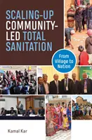 A közösség által irányított teljes körű higiéniai ellátás kiterjesztése - A falutól a nemzetig - Scaling-up Community-Led Total Sanitation - From village to nation