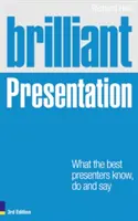 Briliáns prezentáció 3e: Amit a legjobb előadók tudnak, tesznek és mondanak - Brilliant Presentation 3e: What the Best Presenters Know, Do and Say