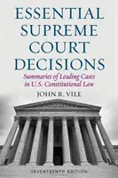 Essential Supreme Court Decisions: Az Egyesült Államok alkotmányjogának vezető eseteinek összefoglalói, tizenhetedik kiadás - Essential Supreme Court Decisions: Summaries of Leading Cases in U.S. Constitutional Law, Seventeenth Edition