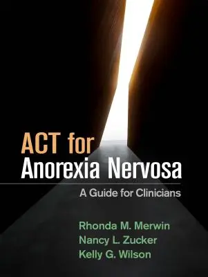 ACT az Anorexia Nervosa esetében: A Guide for Clinicians - ACT for Anorexia Nervosa: A Guide for Clinicians