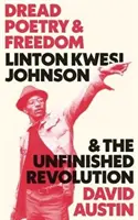 Rettegett költészet és szabadság: Linton Kwesi Johnson és a befejezetlen forradalom - Dread Poetry and Freedom: Linton Kwesi Johnson and the Unfinished Revolution