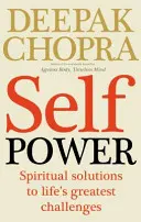 Self Power - Spirituális megoldások az élet legnagyobb kihívásaira - Self Power - Spiritual Solutions to Life's Greatest Challenges