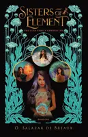 Az Elemér nővérek: A Luna család krónikáinak első könyve - Sisters of Element: Book One of the Luna Family Chronicles