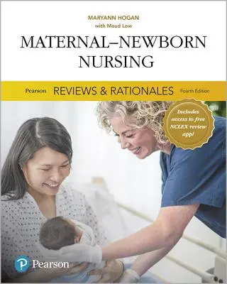 Pearson Reviews & Rationales: Rationales: Maternal-Newborn Nursing with Nursing Reviews & Rationales - Pearson Reviews & Rationales: Maternal-Newborn Nursing with Nursing Reviews & Rationales