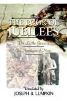 A Jubileumok könyve; A kis Genezis, Mózes apokalipszise - The Book of Jubilees; The Little Genesis, the Apocalypse of Moses