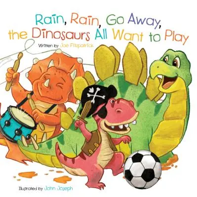 Eső, eső, menj el, a dinoszauruszok mind játszani akarnak. - Rain, Rain, Go Away, the Dinosaurs All Want to Play