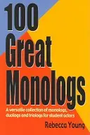 100 nagyszerű monológ: Monológok, duológok és triológok sokoldalú gyűjteménye diákszínjátszók számára - 100 Great Monologs: A Versatile Collection of Monologs, Duologs, and Triologs for Student Actors