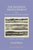 A kleiniánus fejlődés - I. rész: Freud klinikai fejlődése - The Kleinian Development - Part I: Freud's Clinical Development