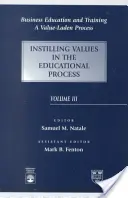 Üzleti oktatás és képzés - Értékközpontú folyamat, Értékek beillesztése az oktatási folyamatba - Business Education and Training - A Value-Laden Process, Instilling Values in the Educational Process