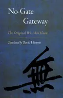 No-Gate Gateway: Az eredeti Wu-Men Kuan - No-Gate Gateway: The Original Wu-Men Kuan