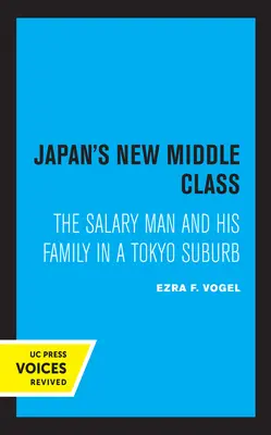 Japán új középosztálya: A fizetéses ember és családja egy tokiói külvárosban - Japan's New Middle Class: The Salary Man and His Family in a Tokyo Suburb