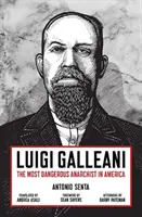 Luigi Galleani: Amerika legveszélyesebb anarchistája - Luigi Galleani: The Most Dangerous Anarchist in America