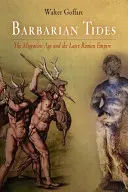 Barbár dagályok: A népvándorlás kora és a későbbi Római Birodalom - Barbarian Tides: The Migration Age and the Later Roman Empire