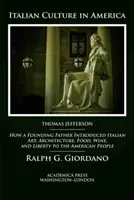 Az olasz kultúra Amerikában: Hogyan mutatta be egy alapító atya az olasz művészetet, építészetet, ételt, bort és szabadságot az amerikai népnek? - Italian Culture in America: How a Founding Father Introduced Italian Art, Architecture, Food, Wine, and Liberty to the American People