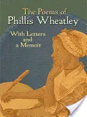 Phillis Wheatley versei: Levelek és egy emlékirat - The Poems of Phillis Wheatley: With Letters and a Memoir