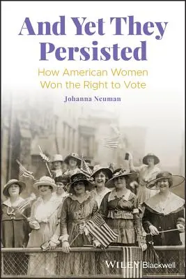 És mégis kitartottak: Hogyan vívták ki az amerikai nők a szavazati jogot? - And Yet They Persisted: How American Women Won the Right to Vote