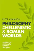 Filozófia a hellenisztikus és római világban: A filozófia története hézagmentesen, 2. kötet - Philosophy in the Hellenistic and Roman Worlds: A History of Philosophy Without Any Gaps, Volume 2