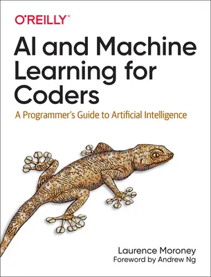 AI és gépi tanulás programozóknak: Programozói útmutató a mesterséges intelligenciához - AI and Machine Learning for Coders: A Programmer's Guide to Artificial Intelligence