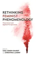 A feminista fenomenológia újragondolása: Elméleti és alkalmazott perspektívák - Rethinking Feminist Phenomenology: Theoretical and Applied Perspectives