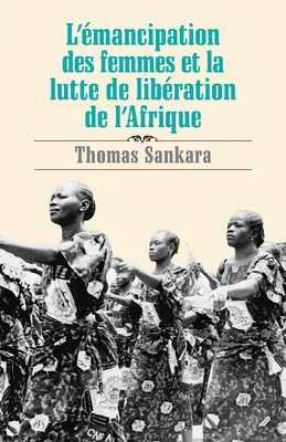 L'mancipation Des Femmes Et La Lutte de Libration de l'Afrique (A nők felszabadítása és az afrikai szabadságharc). - L'mancipation Des Femmes Et La Lutte de Libration de l'Afrique