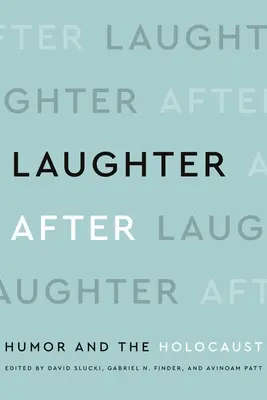 Laughter After: Humor és a holokauszt - Laughter After: Humor and the Holocaust