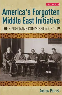 Amerika elfelejtett közel-keleti kezdeményezése: Az 1919-es King-Crane Bizottság - America's Forgotten Middle East Initiative: The King-Crane Commission of 1919