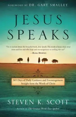 Jézus beszél: 365 nap útmutatás és bátorítás, egyenesen Krisztus szavaiból - Jesus Speaks: 365 Days of Guidance and Encouragement, Straight from the Words of Christ