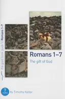 Róma 1-7: Isten ajándéka: 7 tanulmány egyéni vagy csoportos tanulmányok számára - Romans 1-7: The Gift of God: 7 Studies for Individuals or Groups