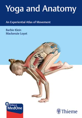 Jóga és anatómia: A mozgás tapasztalati atlasza - Yoga and Anatomy: An Experiential Atlas of Movement